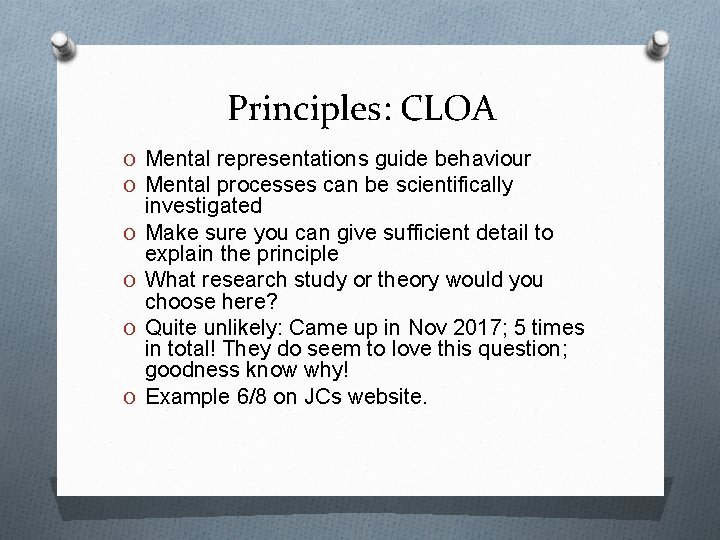 Principles: CLOA O Mental representations guide behaviour O Mental processes can be scientifically O