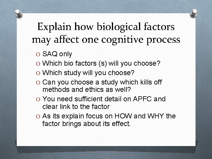 Explain how biological factors may affect one cognitive process O SAQ only O Which