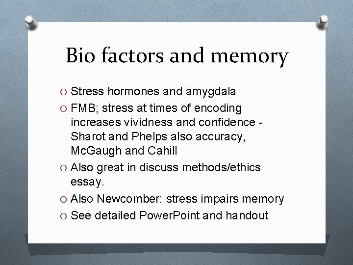 Bio factors and memory O Stress hormones and amygdala O FMB; stress at times