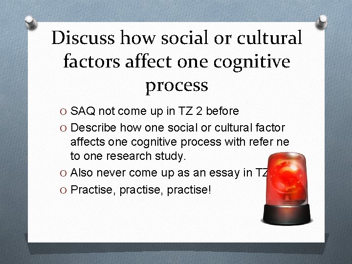 Discuss how social or cultural factors affect one cognitive process O SAQ not come