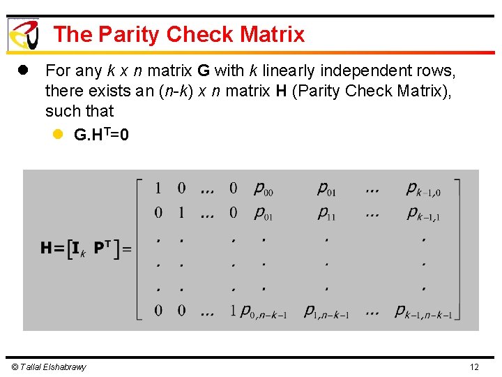 The Parity Check Matrix l For any k x n matrix G with k The Parity Check Matrix l For any k x n matrix G with k