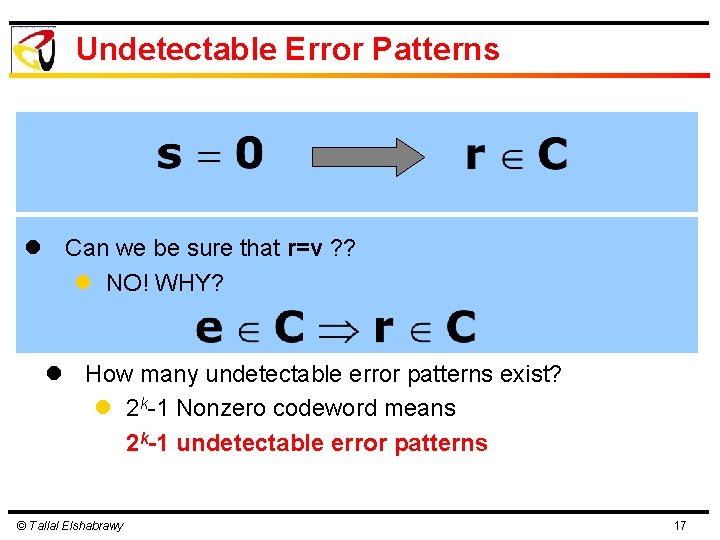 Undetectable Error Patterns l Can we be sure that r=v ? ? l NO! Undetectable Error Patterns l Can we be sure that r=v ? ? l NO!