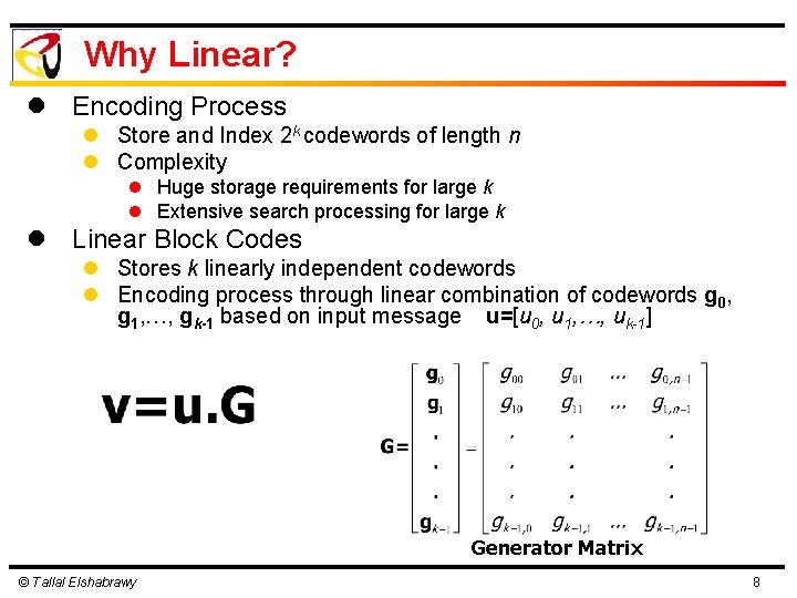 Why Linear? l Encoding Process l Store and Index 2 k codewords of length Why Linear? l Encoding Process l Store and Index 2 k codewords of length