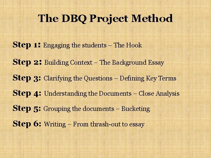 The DBQ Project Method Step 1: Engaging the students – The Hook Step 2: