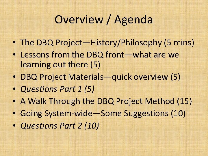 Overview / Agenda • The DBQ Project—History/Philosophy (5 mins) • Lessons from the DBQ