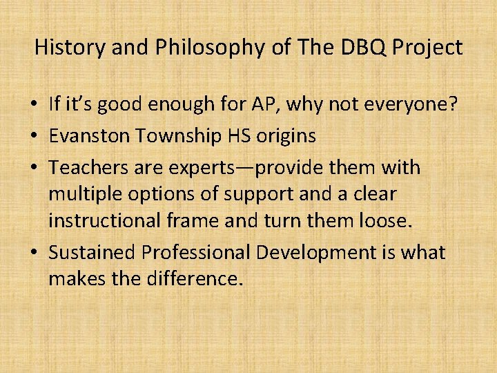 History and Philosophy of The DBQ Project • If it’s good enough for AP,