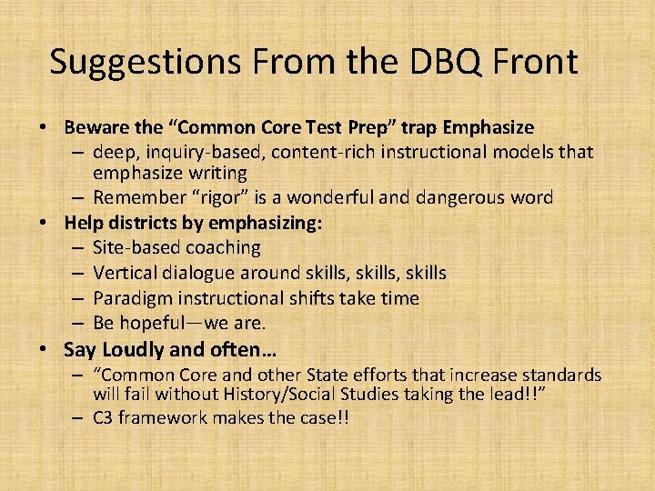 Suggestions From the DBQ Front • Beware the “Common Core Test Prep” trap Emphasize