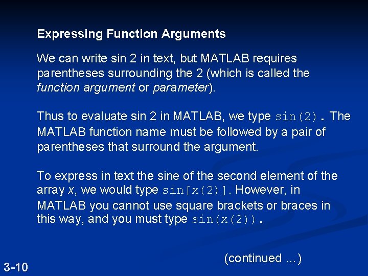 Expressing Function Arguments We can write sin 2 in text, but MATLAB requires parentheses