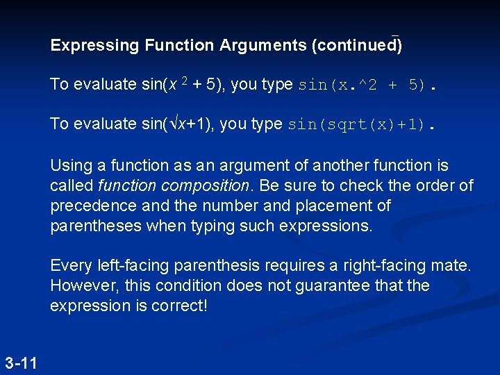 Expressing Function Arguments (continued) To evaluate sin(x 2 + 5), you type sin(x. ^2