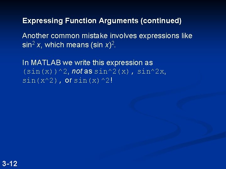 Expressing Function Arguments (continued) Another common mistake involves expressions like sin 2 x, which