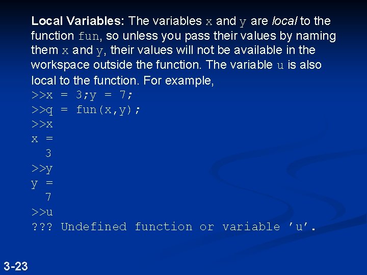 Local Variables: The variables x and y are local to the function fun, so