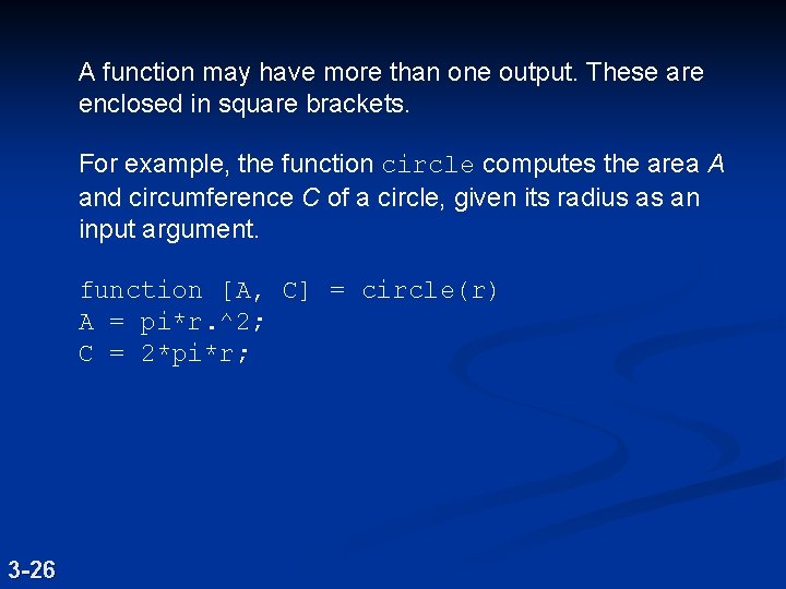 A function may have more than one output. These are enclosed in square brackets.