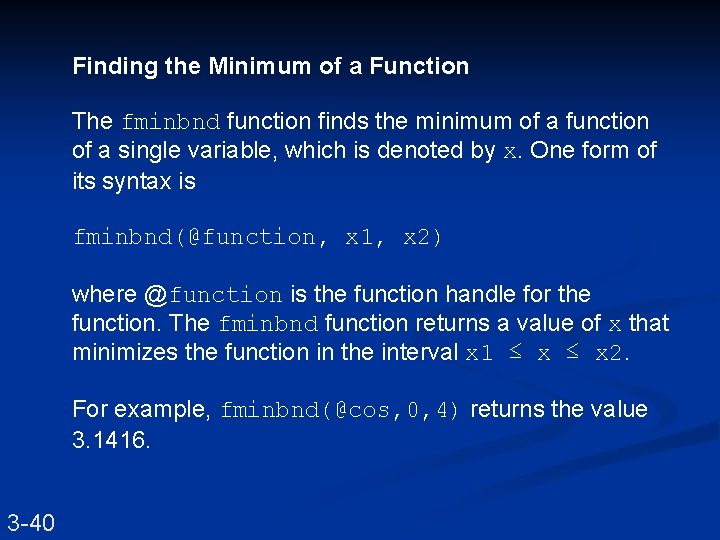Finding the Minimum of a Function The fminbnd function finds the minimum of a