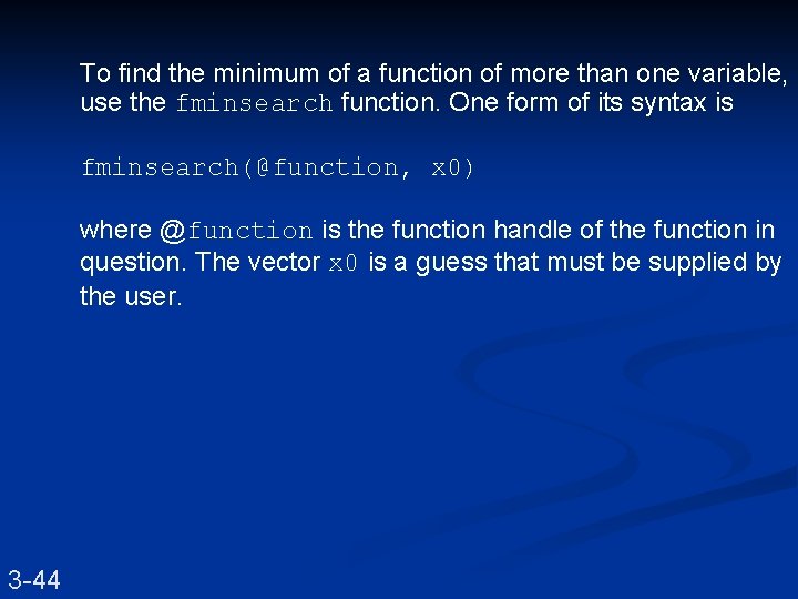 To find the minimum of a function of more than one variable, use the