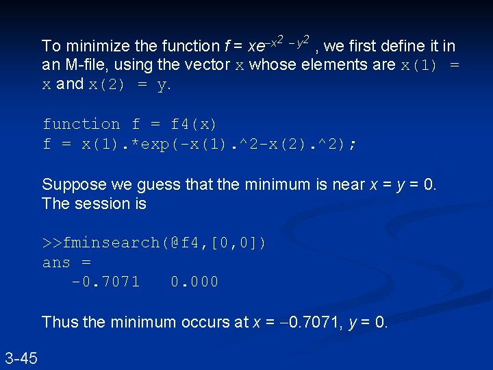 To minimize the function f = xe-x 2 - y 2 , we first