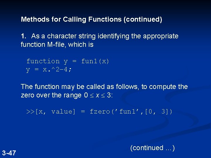 Methods for Calling Functions (continued) 1. As a character string identifying the appropriate function