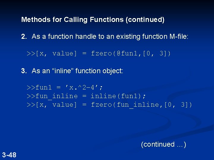 Methods for Calling Functions (continued) 2. As a function handle to an existing function