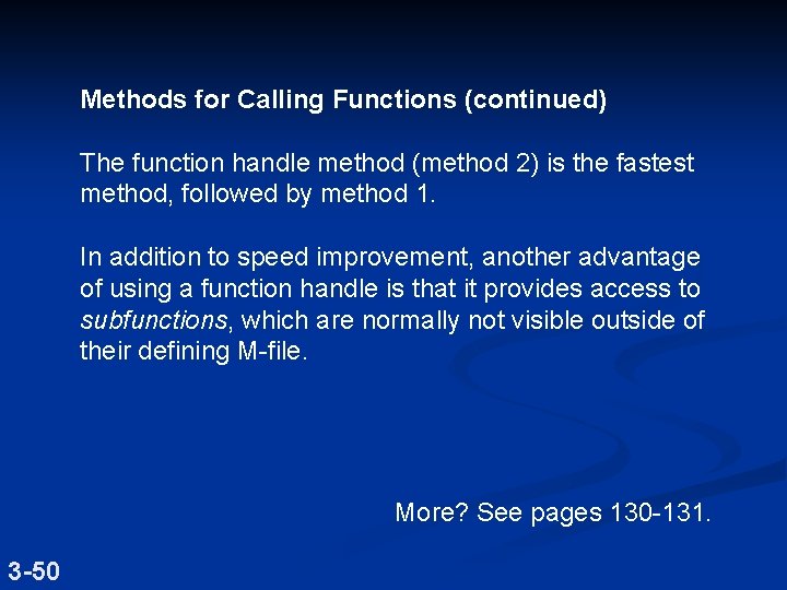 Methods for Calling Functions (continued) The function handle method (method 2) is the fastest