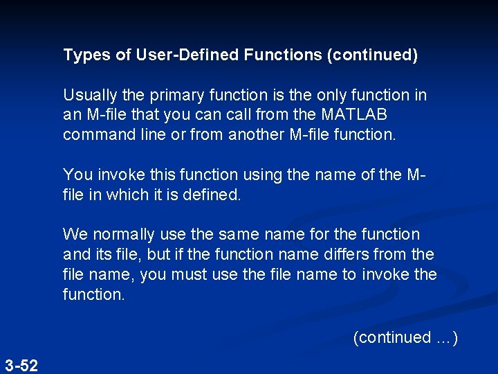 Types of User-Defined Functions (continued) Usually the primary function is the only function in