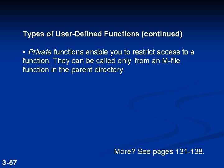 Types of User-Defined Functions (continued) • Private functions enable you to restrict access to