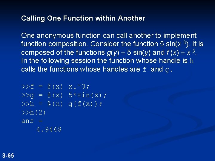 Calling One Function within Another One anonymous function call another to implement function composition.