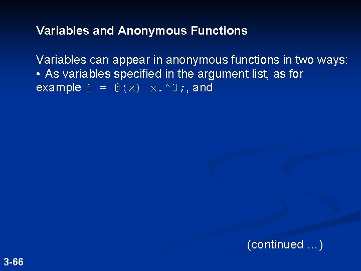 Variables and Anonymous Functions Variables can appear in anonymous functions in two ways: •