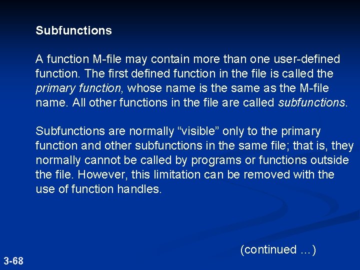 Subfunctions A function M-file may contain more than one user-defined function. The first defined