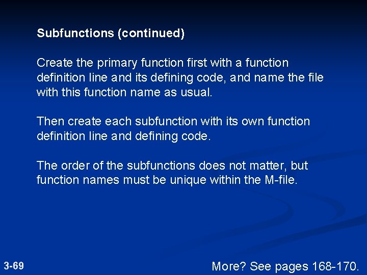 Subfunctions (continued) Create the primary function first with a function definition line and its