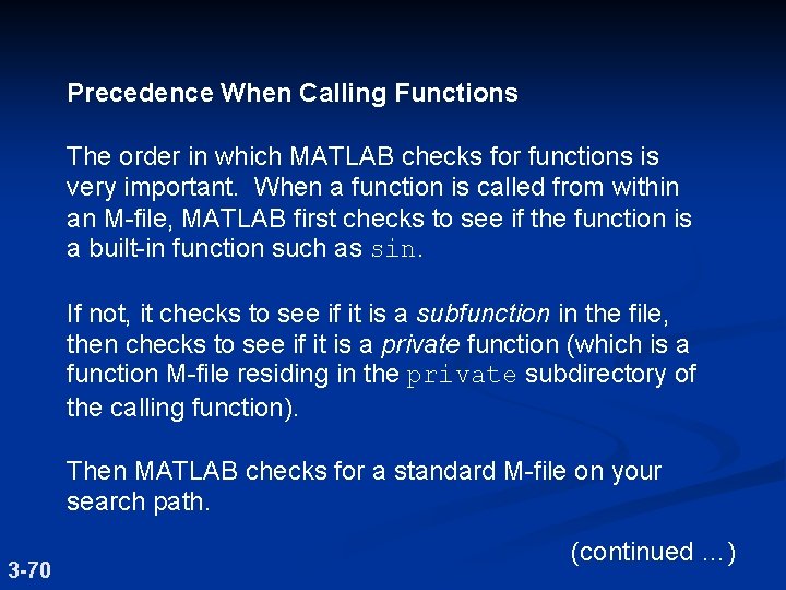 Precedence When Calling Functions The order in which MATLAB checks for functions is very
