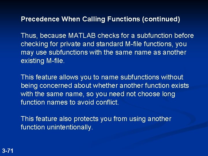 Precedence When Calling Functions (continued) Thus, because MATLAB checks for a subfunction before checking