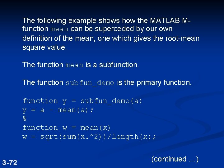 The following example shows how the MATLAB Mfunction mean can be superceded by our