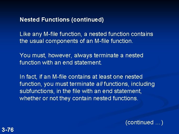 Nested Functions (continued) Like any M-file function, a nested function contains the usual components