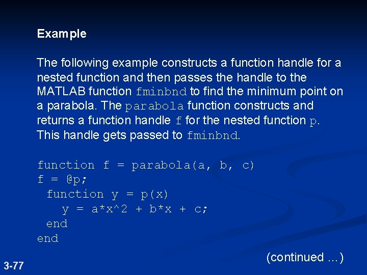 Example The following example constructs a function handle for a nested function and then