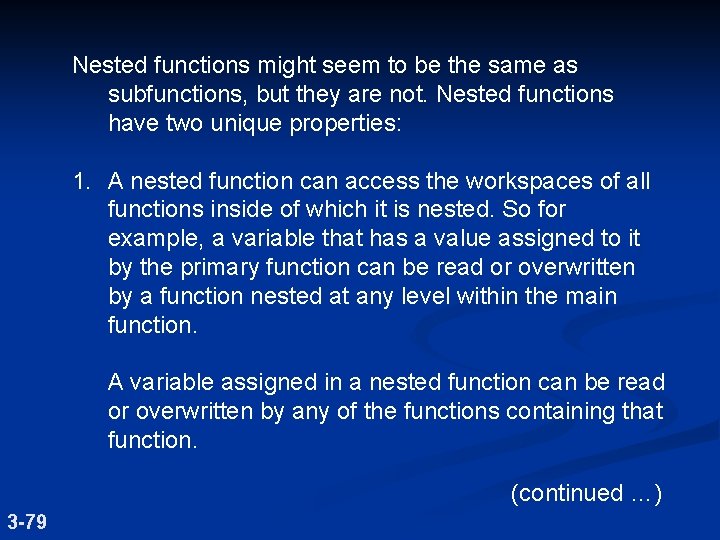 Nested functions might seem to be the same as subfunctions, but they are not.