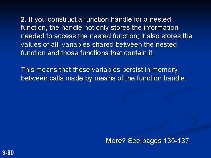 2. If you construct a function handle for a nested function, the handle not