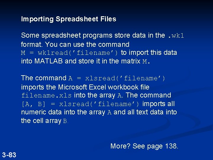 Importing Spreadsheet Files Some spreadsheet programs store data in the. wk 1 format. You