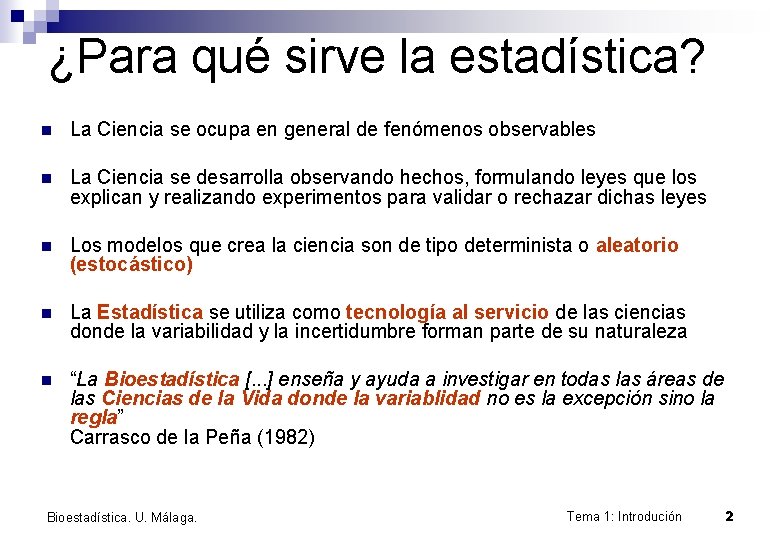 ¿Para qué sirve la estadística? n La Ciencia se ocupa en general de fenómenos