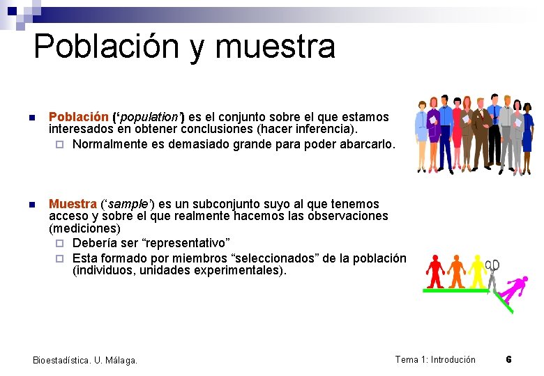 Población y muestra n Población (‘population’) es el conjunto sobre el que estamos interesados