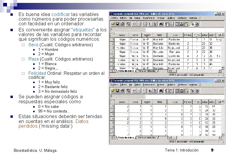n n Es buena idea codificar las variables como números para poder procesarlas con