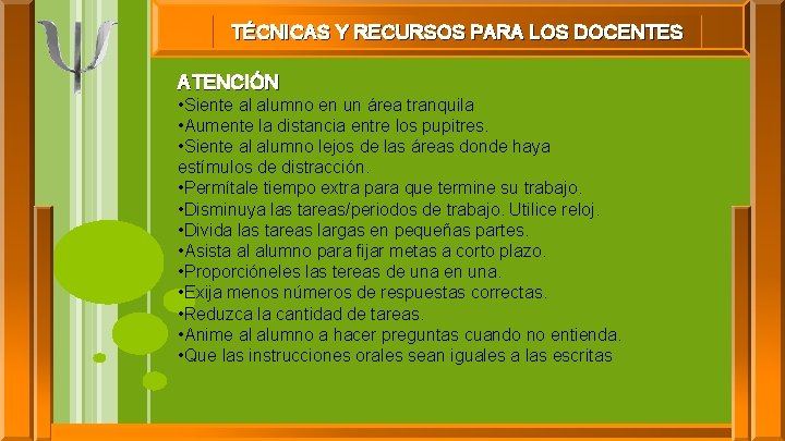 TÉCNICAS Y RECURSOS PARA LOS DOCENTES ATENCIÓN • Siente al alumno en un área