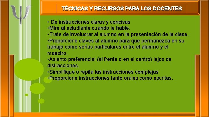 TÉCNICAS Y RECURSOS PARA LOS DOCENTES • De instrucciones claras y concisas • Mire