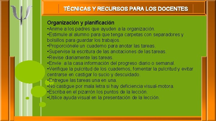 TÉCNICAS Y RECURSOS PARA LOS DOCENTES Organización y planificación • Anime a los padres