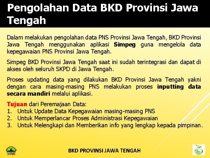 Pengolahan Data BKD Provinsi Jawa Tengah Dalam melakukan pengolahan data PNS Provinsi Jawa Tengah,