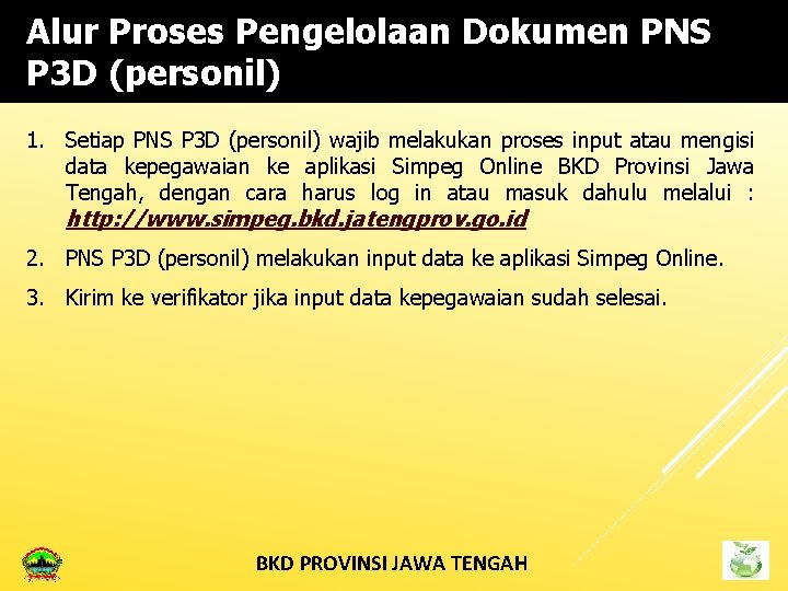 Alur Proses Pengelolaan Dokumen PNS P 3 D (personil) 1. Setiap PNS P 3