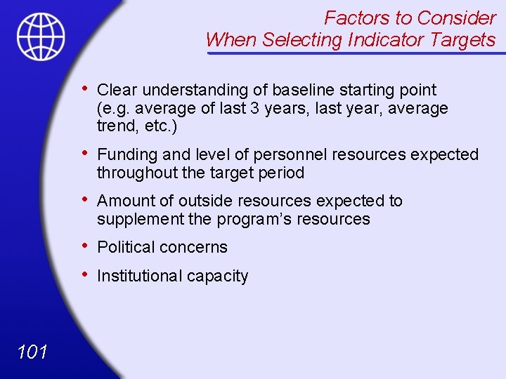 Factors to Consider When Selecting Indicator Targets 101 • Clear understanding of baseline starting