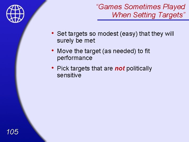 “Games Sometimes Played When Setting Targets” 105 • Set targets so modest (easy) that