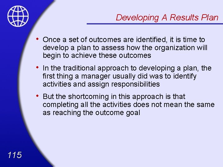 Developing A Results Plan 115 • Once a set of outcomes are identified, it