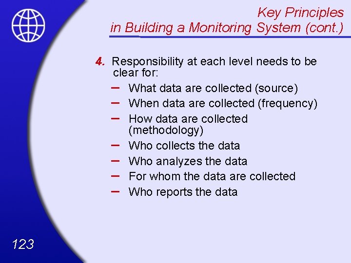 Key Principles in Building a Monitoring System (cont. ) 4. Responsibility at each level
