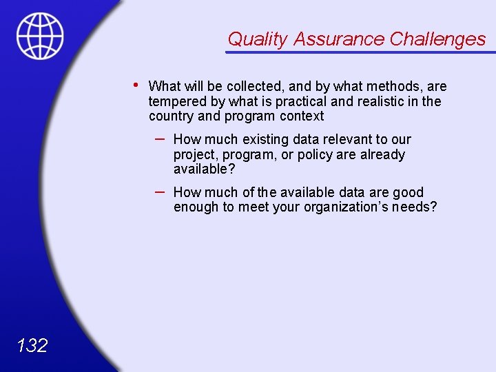 Quality Assurance Challenges • 132 What will be collected, and by what methods, are