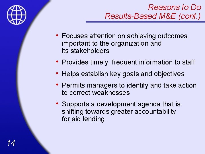 Reasons to Do Results-Based M&E (cont. ) 14 • Focuses attention on achieving outcomes